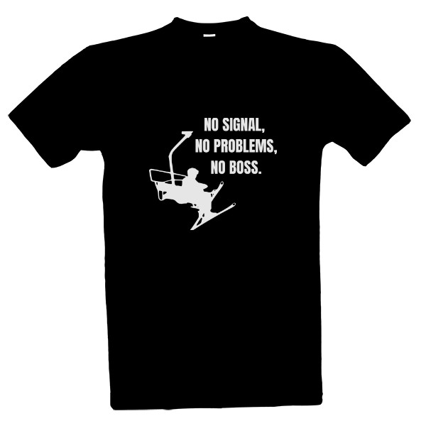 Tričko s potiskem no signal, no problems, no boss