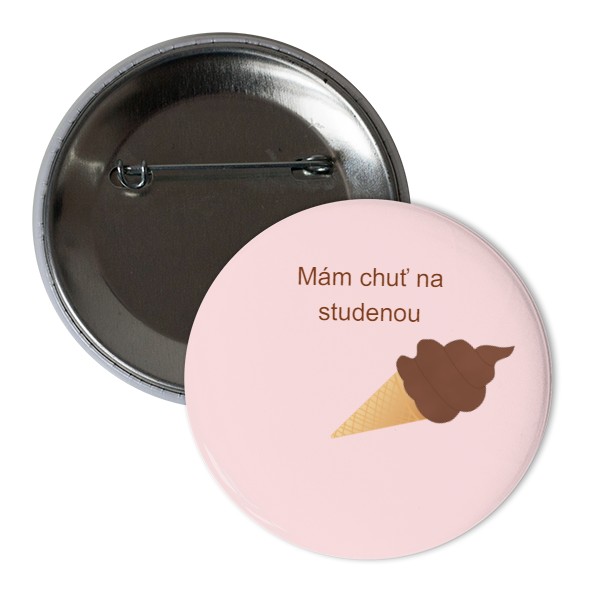 Odznáček  s potiskem Mám chuť na zmrzlinu